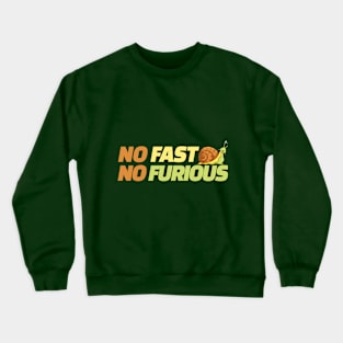 NO FAST NO FURIOUS Crewneck Sweatshirt